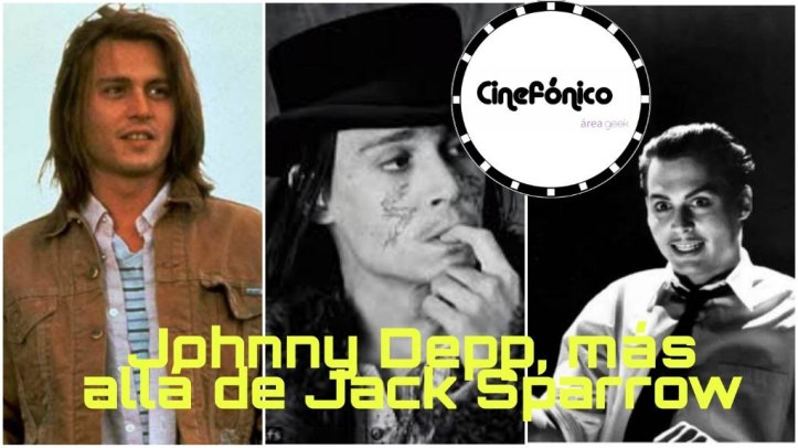 Johnny Depp, más allá de Jack Sparrow, Cinefonico Área Geek